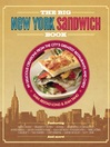 The Big New York Sandwich Book (eBook): 99 Delicious Creations from the City's Greatest Restaurants and Chefs